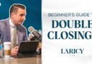 The Ultimate Beginner's Guide to Double Closings in Real Estate | Laricy LIVE E68